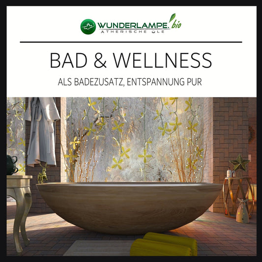 Ätherische Öle für die Badewanne und Wellness - Wunderkraft.bio