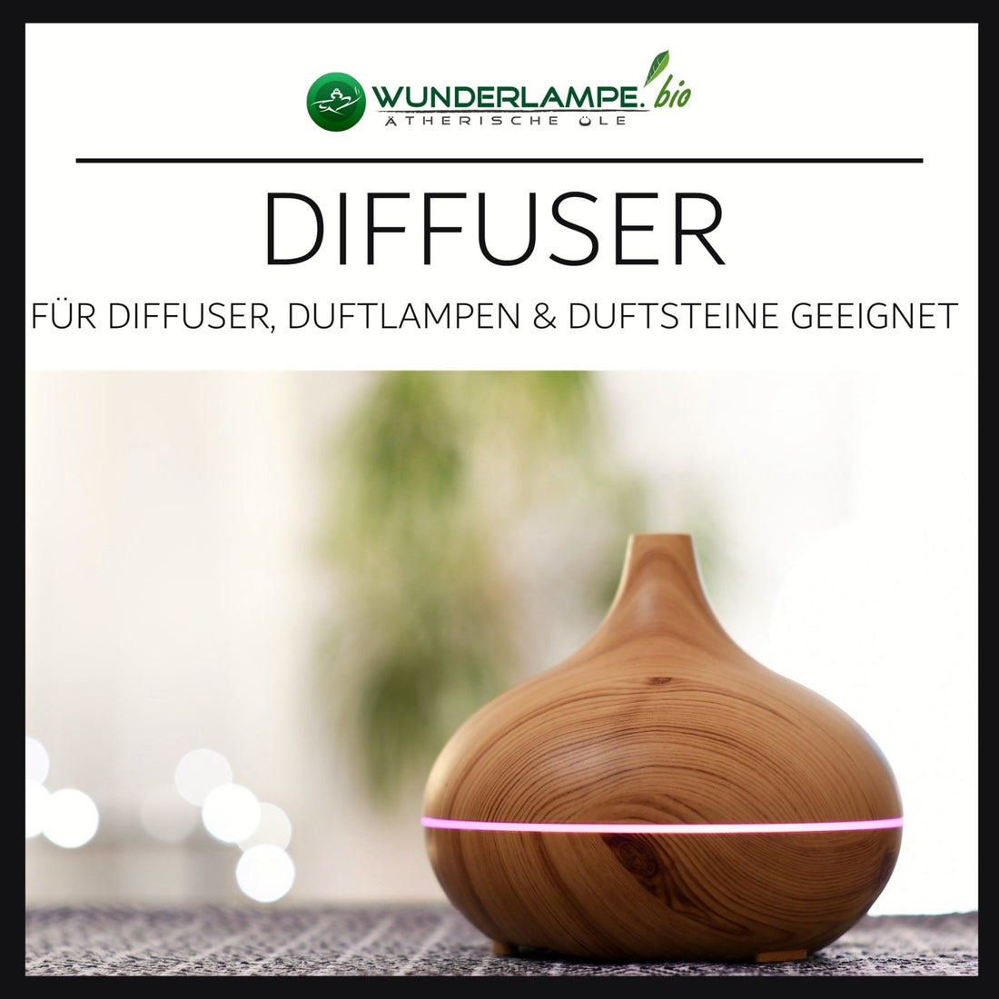 Ätherische Öle für Diffuser und Duftsteine - Wunderkraft.bio