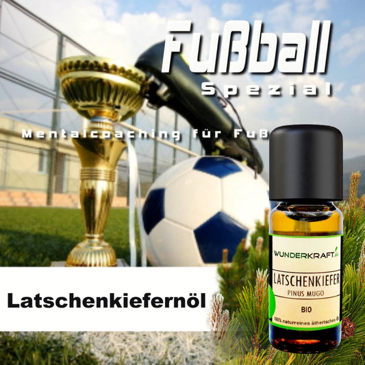 Mentaltraining Fußball "Training und Spiel" im Zusammenspiel mit ätherischen Latschenkiefernöl